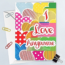 I Love Anyname Colorful Hearts - Personalised Cards
