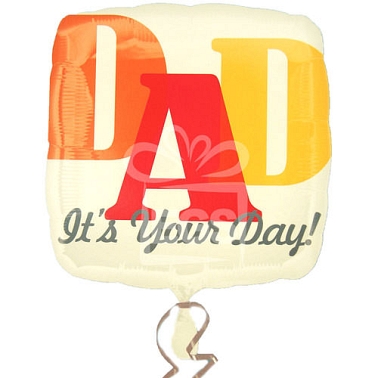 DAD Its Your Day Balloon